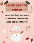 1 CAHIER CRÉATIF D'HIVER 10 activités et tutoriels à réaliser facilement avec peu de matériel