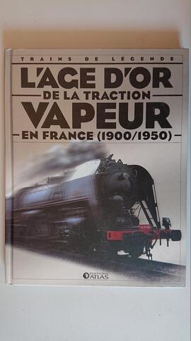 L'Age d'or de la traction vapeur