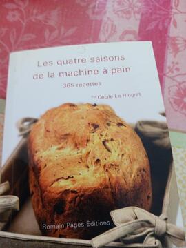 Les 4 saisons de la machine à pain. 365 recettes