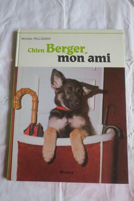 Chien berger, mon ami. M. Pélissier Coll. « Mon ami » Editions HEMMA 1983