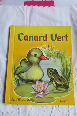 Canard vert Gilles Saint-Cérère Ill. Saint-Justh Xavier Les albums roses HACHETTE 1962