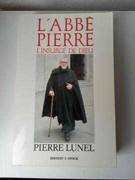 l'abbé Pierre l'insurgé de Dieu