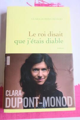 LE ROI DISAIT QUE J’ETAIS DIABLE Clara Dupont- Monod Grasset 2014