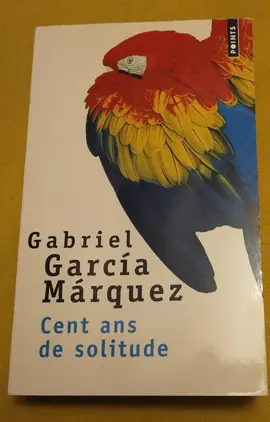 Cent ans de solitude Gabriel Garcia Márquez