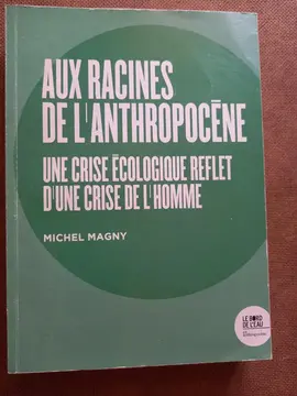 Livre Aux racines de l anthropocene 19 x 23 cms. 400 p