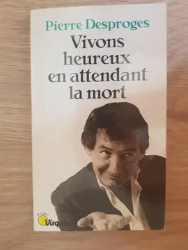 vivons heureux en attendant de mourir de Pierre DESPROGES