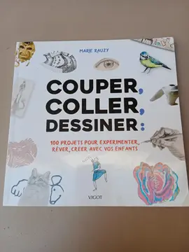 COUPER, COLLER, DESSINER: 100 projets...