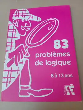83 PROBLÈMES DE LOGIQUE 8-13 ANS