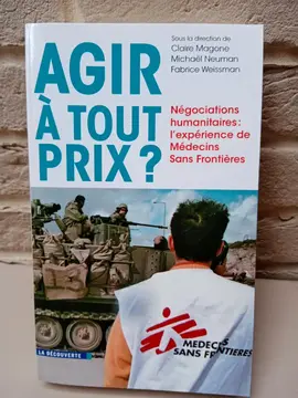 MSF Agir à tout prix? Négociations humanitaires