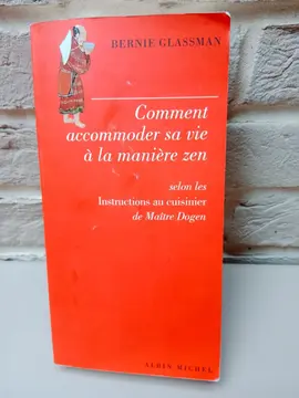 Bernie Glassman ACCOMODER SA VIE À LA MANIÈRE ZEN