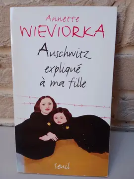 Wieviorka AUSCHWITZ EXPLIQUÉ À MA FILLE