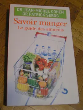 Savoir manger La Vérité sur nos aliments de Jean-Michel Cohen, Patrick Serog