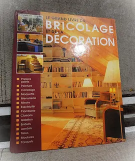 Le grand livre du bricolage et de la décoration