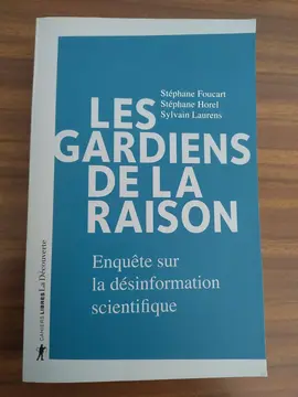 _les gardiens de la raison_ par Stéphane Foucart, Stéphane Horel, Sylvain Laurens