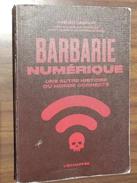 _Barbarie numérique // une autre histoire du monde connecté_ par F. Lebrun