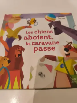 Livre pour enfant "Les chiens aboient,la caravane passe"
