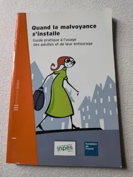 quand la malvoyance s'installe. guide pratique à l'usage des adultes et de leur entourage
