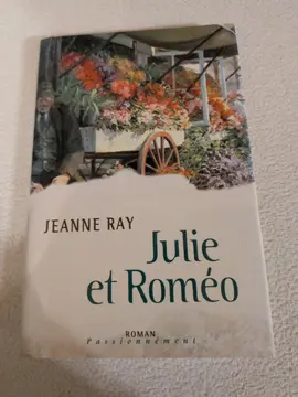 roman, Julie et Roméo. Jeanne Ray