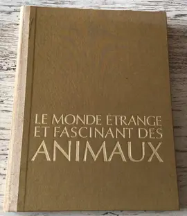 Livre LE MONDE ÉTRANGE ET FASCINANT DES ANIMAUX