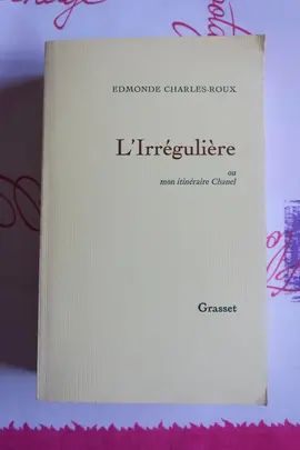 "L'Irrégulière ou mon intinéraire Chanel" Edmonde Charles-Roux Grasset 1974