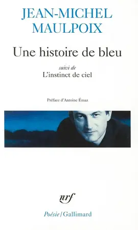 POESIE : UNE HISTOIRE DE BLEU DE JEAN MICHEL MAULPOIX