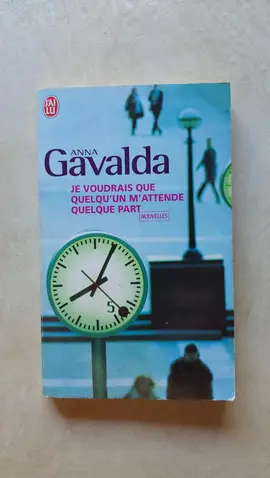 Je voudrais que quelqu'un m'attende quelque part - Anna Gavalda