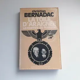 "La Toile d'Araignée, la montée du Nazisme" Christian Bernadac